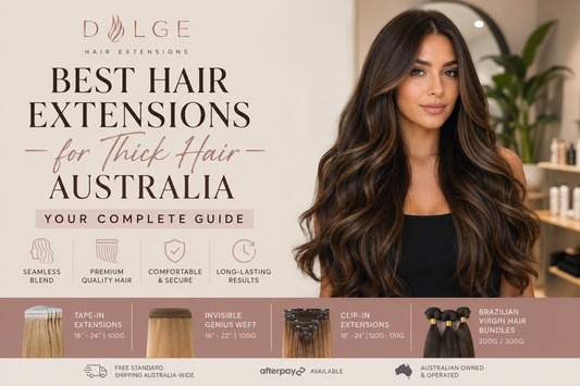 Best Hair Extensions for Thick Hair Australia Complete Guide